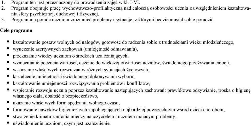 Program ma pomóc uczniom zrozumieć problemy i sytuacje, z którymi będzie musiał sobie poradzić.