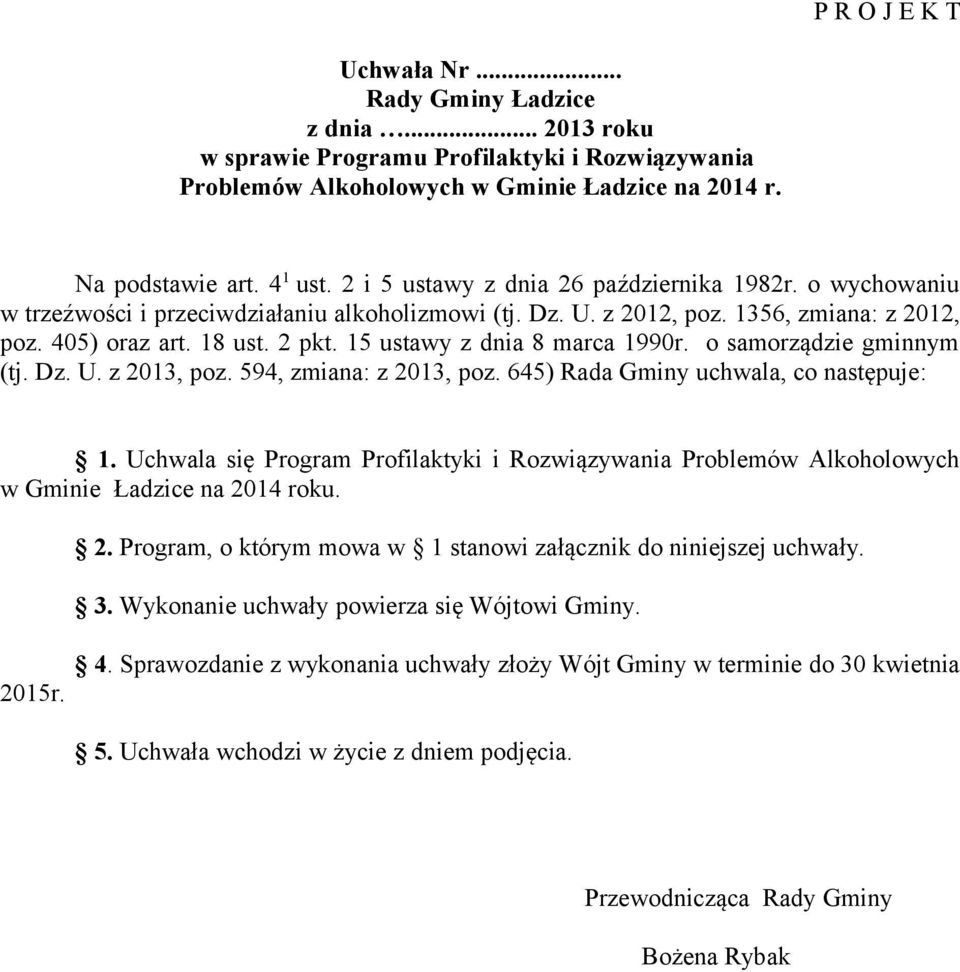 15 ustawy z dnia 8 marca 1990r. o samorządzie gminnym (tj. Dz. U. z 2013, poz. 594, zmiana: z 2013, poz. 645) Rada Gminy uchwala, co następuje: 1.