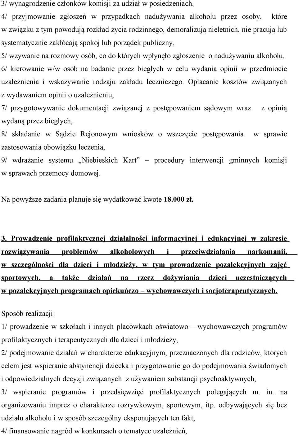 w/w osób na badanie przez biegłych w celu wydania opinii w przedmiocie uzależnienia i wskazywanie rodzaju zakładu leczniczego.