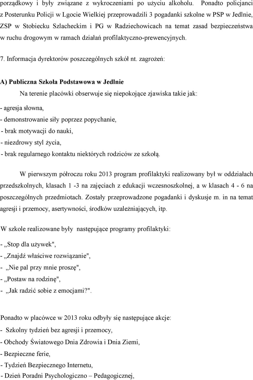 drogowym w ramach działań profilaktyczno-prewencyjnych. 7. Informacja dyrektorów poszczególnych szkół nt.