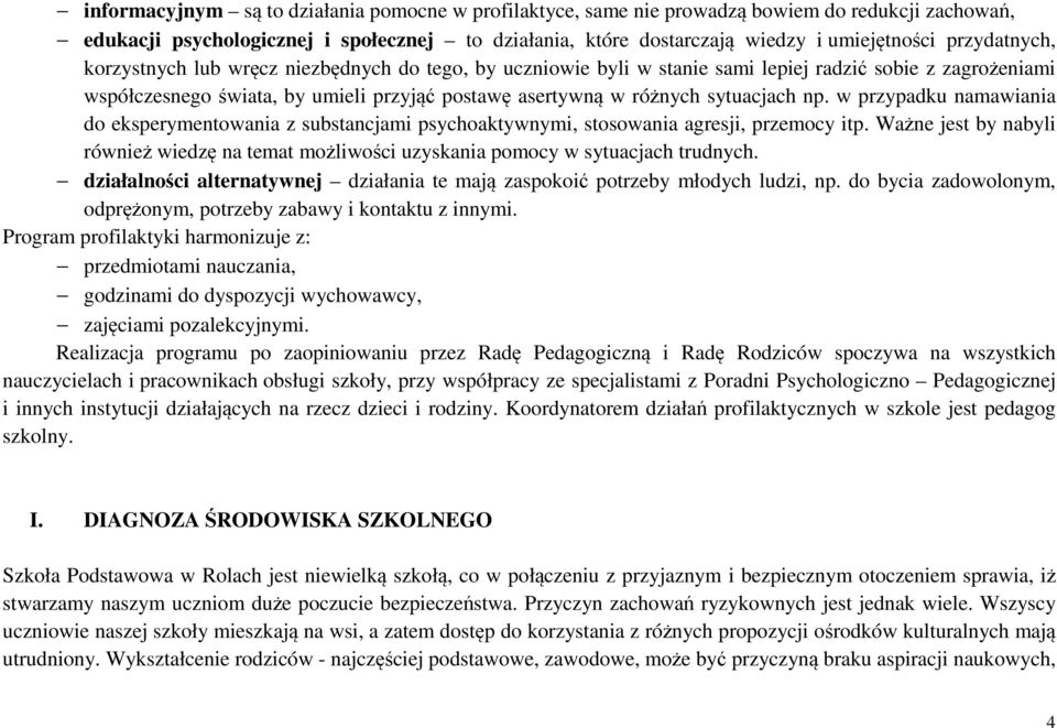 sytuacjach np. w przypadku namawiania do eksperymentowania z substancjami psychoaktywnymi, stosowania agresji, przemocy itp.