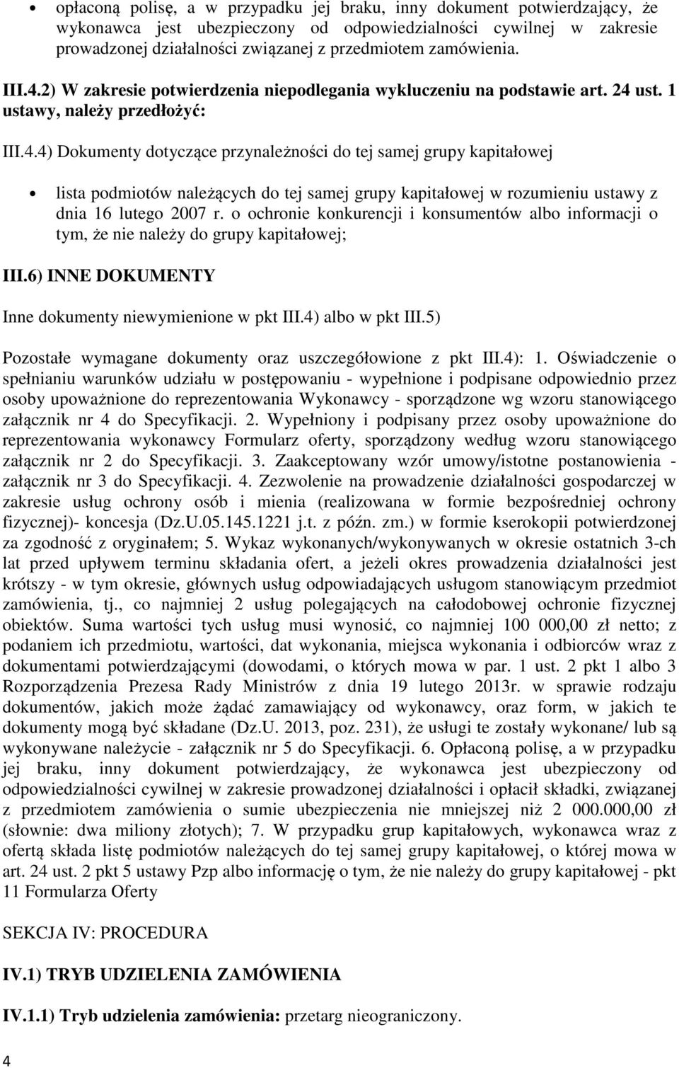 o ochronie konkurencji i konsumentów albo informacji o tym, że nie należy do grupy kapitałowej; III.6) INNE DOKUMENTY Inne dokumenty niewymienione w pkt III.4) albo w pkt III.