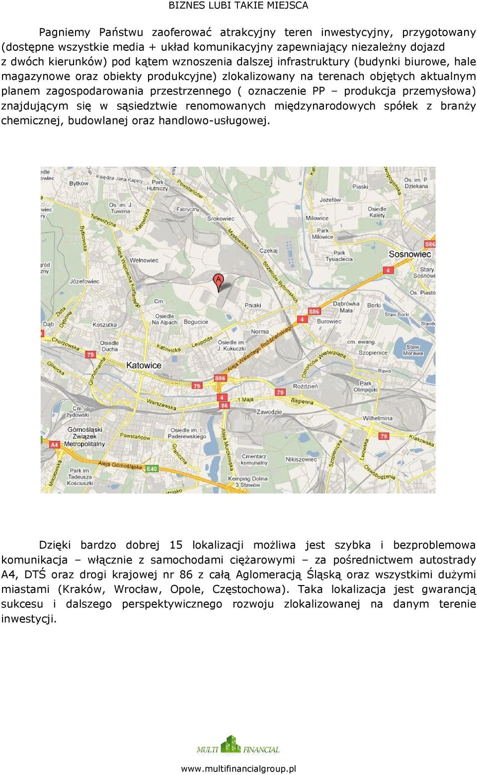 znajdującym się w sąsiedztwie renomowanych międzynarodowych spółek z branży chemicznej, budowlanej oraz handlowo-usługowej.