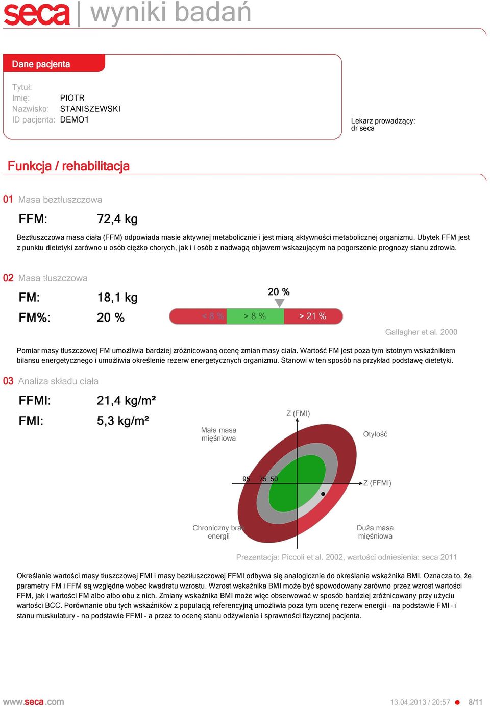 Pomiar masy tłuszczowej FM umożliwia bardziej zróżnicowaną ocenę zmian masy ciała.