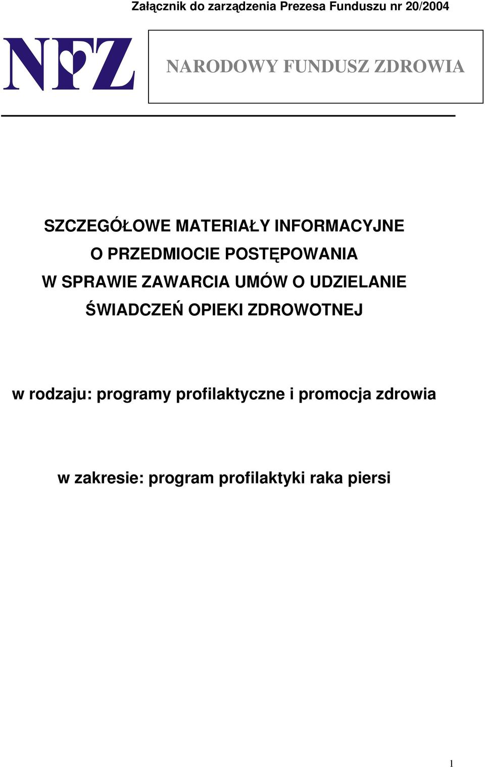 SPRAWIE ZAWARCIA UMÓW O UDZIELANIE ŚWIADCZEŃ OPIEKI ZDROWOTNEJ w rodzaju: