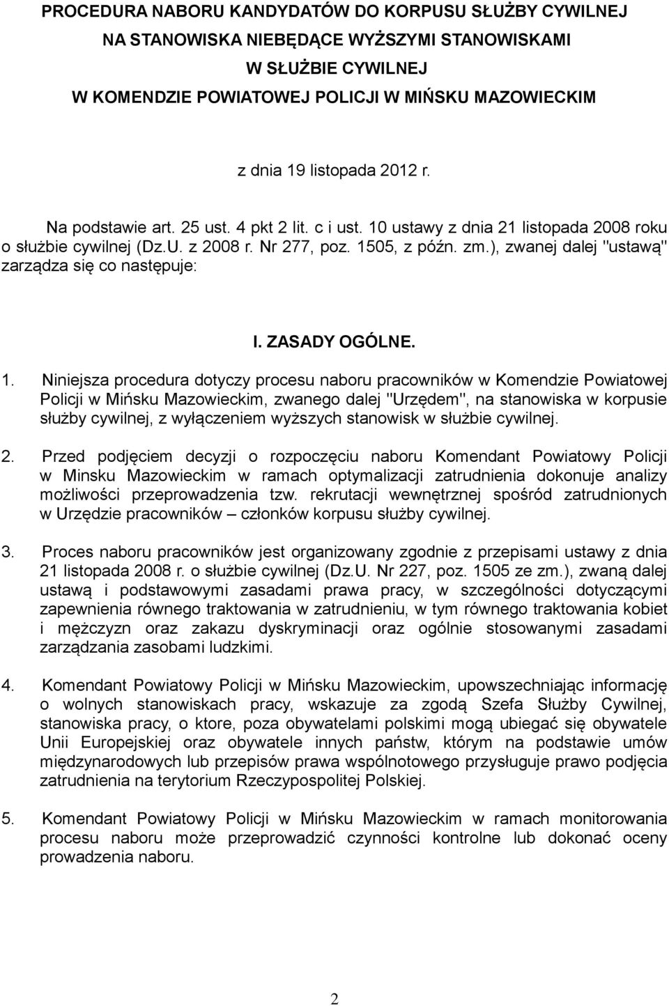 ), zwanej dalej "ustawą" zarządza się co następuje: I. ZASADY OGÓLNE. 1.