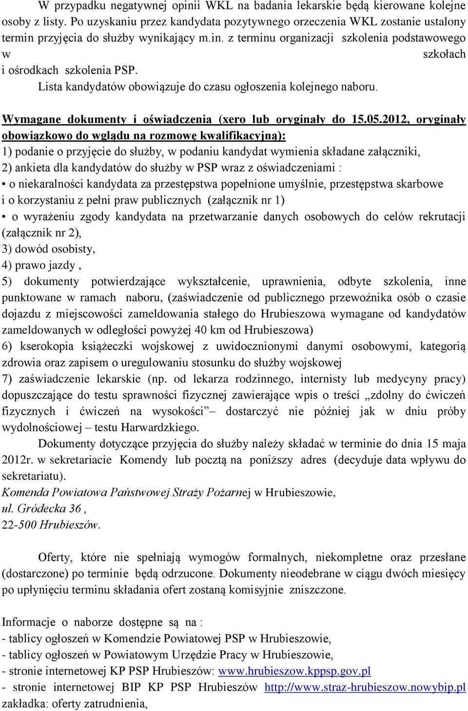 Lista kandydatów obowiązuje do czasu ogłoszenia kolejnego naboru. Wymagane dokumenty i oświadczenia (xero lub oryginały do 15.05.