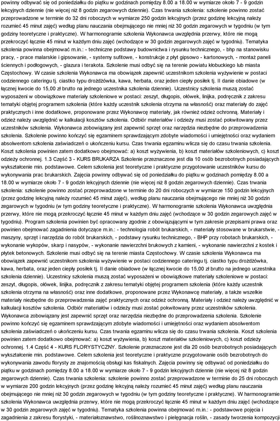 nauczania obejmującego nie mniej niŝ 30 godzin zegarowych w tygodniu (w tym godziny teoretyczne i praktyczne).