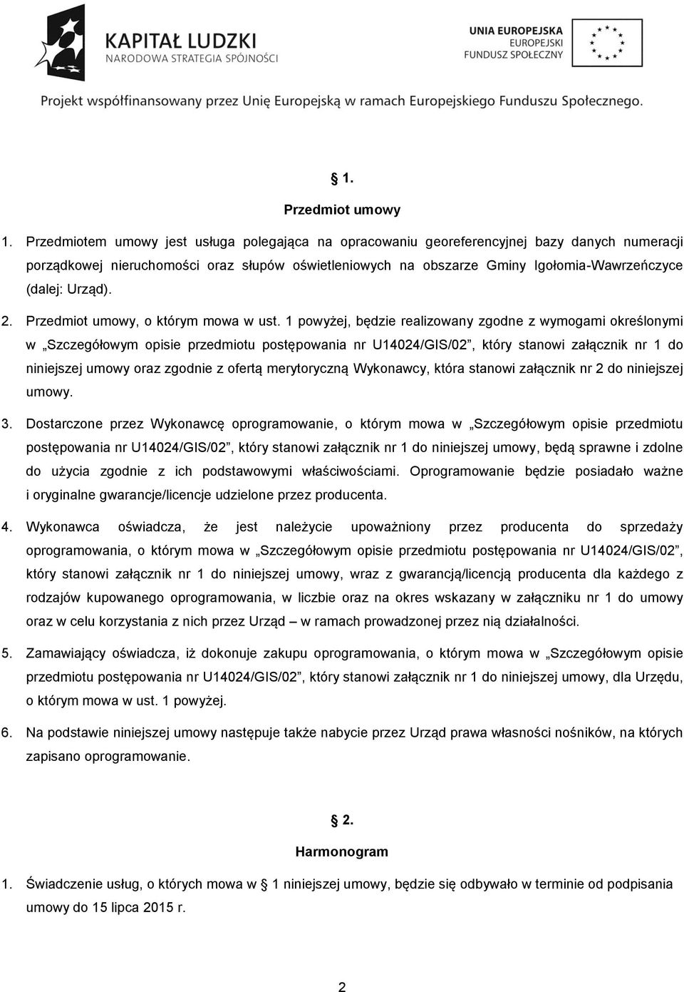 Urząd). 2. Przedmiot umowy, o którym mowa w ust.