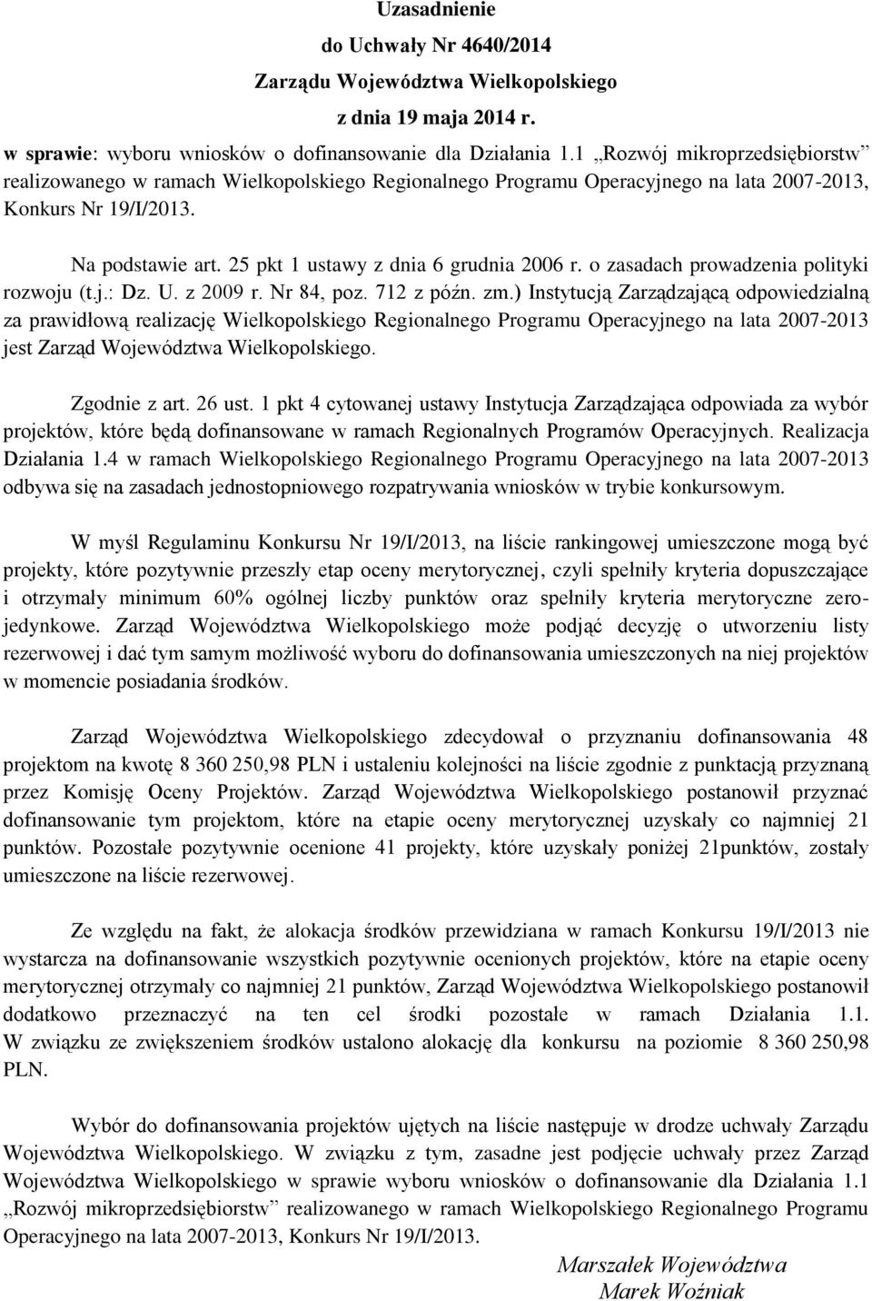 25 pkt 1 ustawy z dnia 6 grudnia 2006 r. o zasadach prowadzenia polityki rozwoju (t.j.: Dz. U. z 2009 r. Nr 84, poz. 712 z późn. zm.