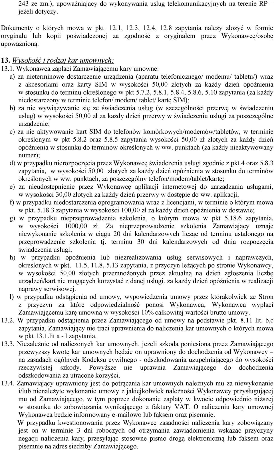 . Wysokość i rodzaj kar umownych: 13