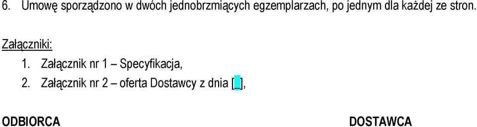 Załączniki: 1. Załącznik nr 1 Specyfikacja, 2.