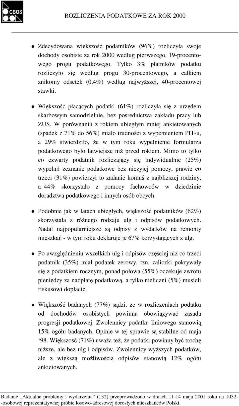 Większość płacących podatki (61%) rozliczyła się z urzędem skarbowym samodzielnie, bez pośrednictwa zakładu pracy lub ZUS.