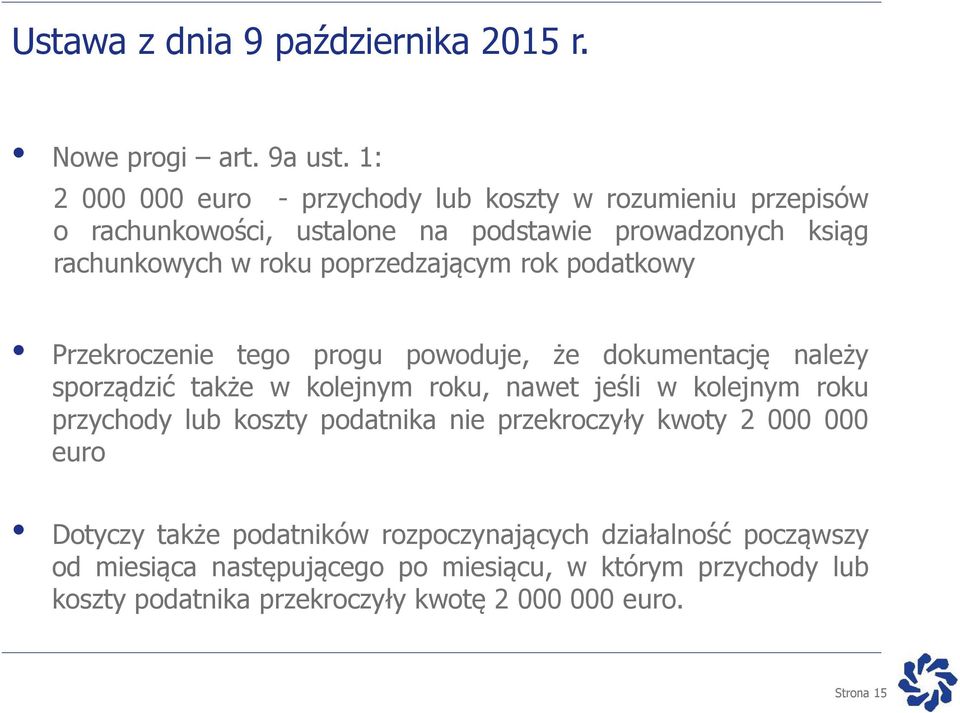 poprzedzającym rok podatkowy Przekroczenie tego progu powoduje, że dokumentację należy sporządzić także w kolejnym roku, nawet jeśli w kolejnym roku