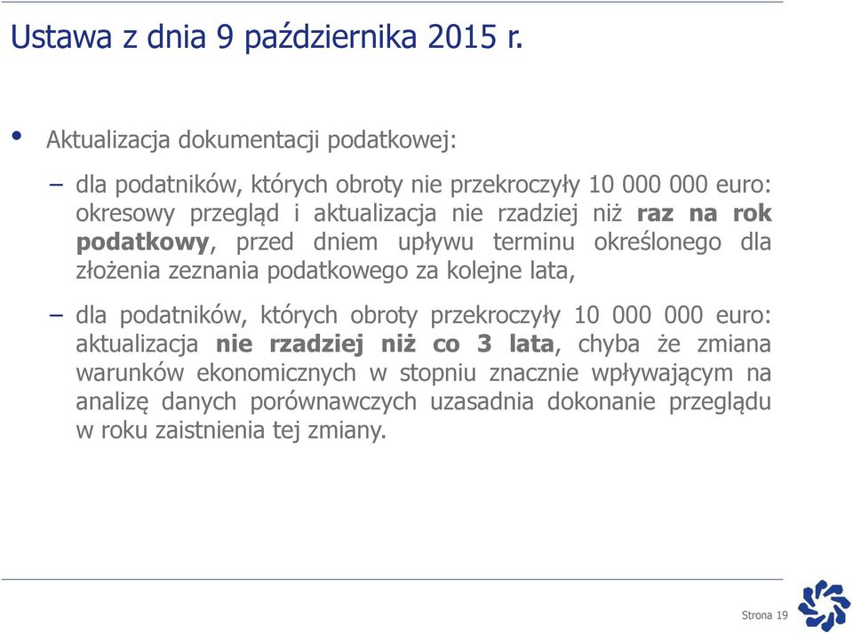 rzadziej niż raz na rok podatkowy, przed dniem upływu terminu określonego dla złożenia zeznania podatkowego za kolejne lata, dla podatników,