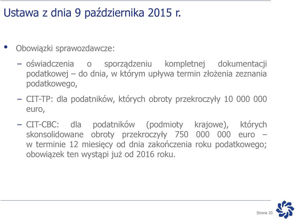termin złożenia zeznania podatkowego, CIT-TP: dla podatników, których obroty przekroczyły 10 000 000 euro, CIT-CBC: