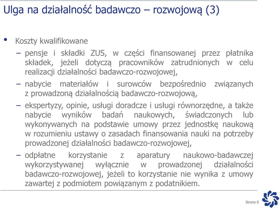 także nabycie wyników badań naukowych, świadczonych lub wykonywanych na podstawie umowy przez jednostkę naukową w rozumieniu ustawy o zasadach finansowania nauki na potrzeby prowadzonej działalności