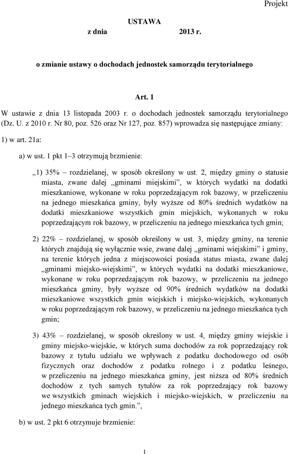 2, między gminy o statusie miasta, zwane dalej gminami miejskimi, w których wydatki na dodatki mieszkaniowe, wykonane w roku poprzedzającym rok bazowy, w przeliczeniu na jednego mieszkańca gminy,
