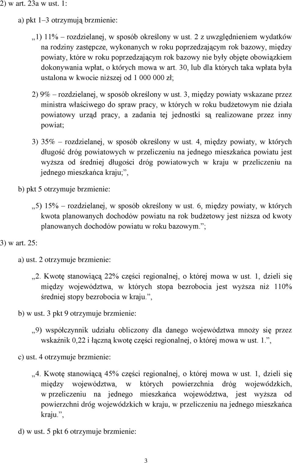których mowa w art. 30, lub dla których taka wpłata była ustalona w kwocie niższej od 1 000 000 zł; 2) 9% rozdzielanej, w sposób określony w ust.