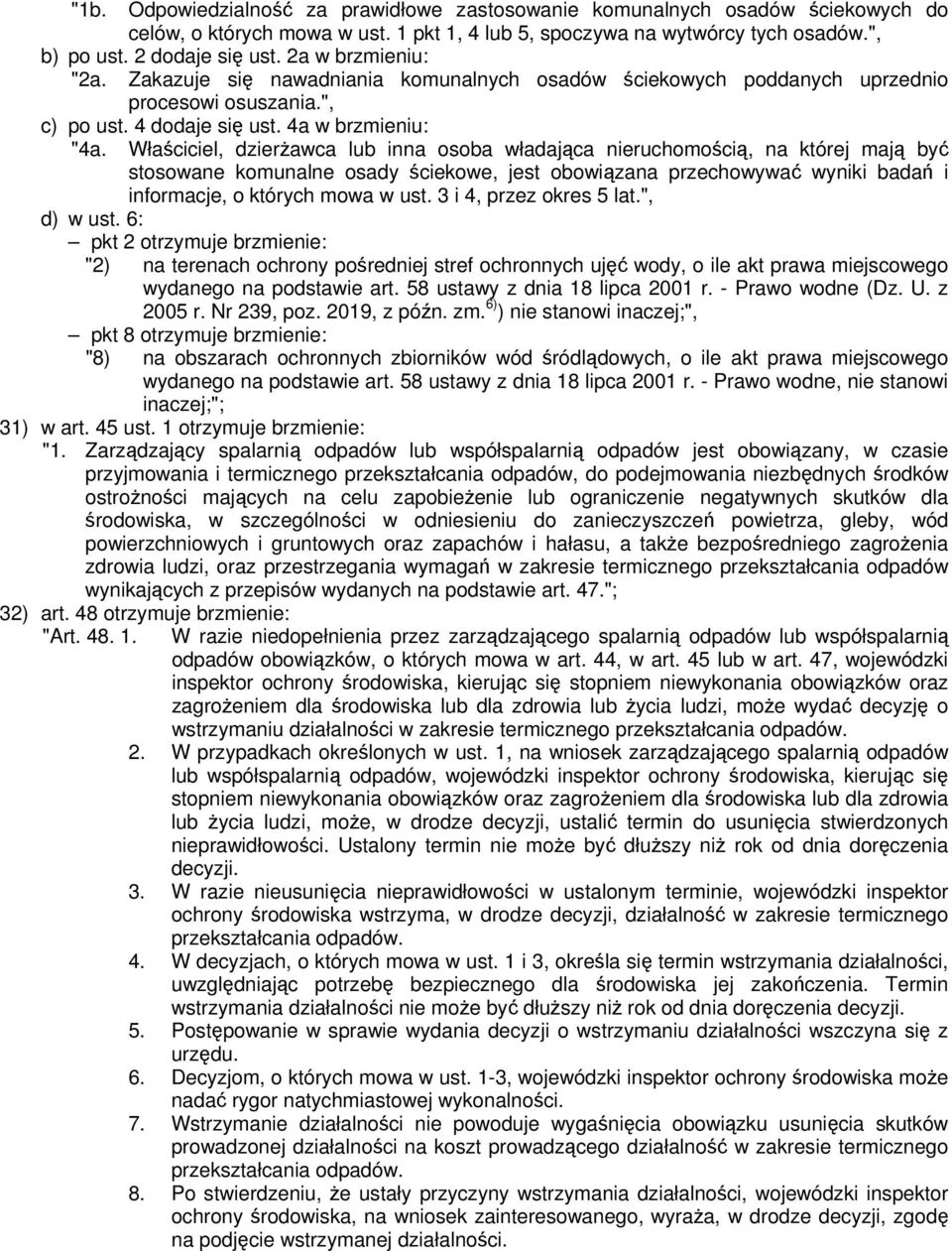 Właściciel, dzierżawca lub inna osoba władająca nieruchomością, na której mają być stosowane komunalne osady ściekowe, jest obowiązana przechowywać wyniki badań i informacje, o których mowa w ust.