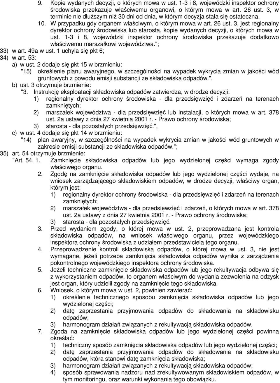 3, jest regionalny dyrektor ochrony środowiska lub starosta, kopie wydanych decyzji, o których mowa w ust.