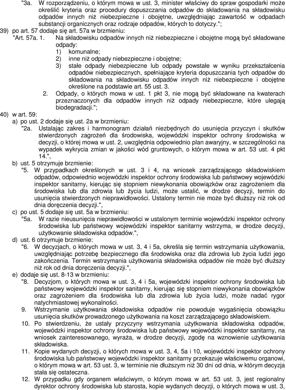 w odpadach substancji organicznych oraz rodzaje odpadów, których to dotyczy."; 39) po art. 57 dodaje się art. 57a w brzmieniu: "Art. 57a. 1.