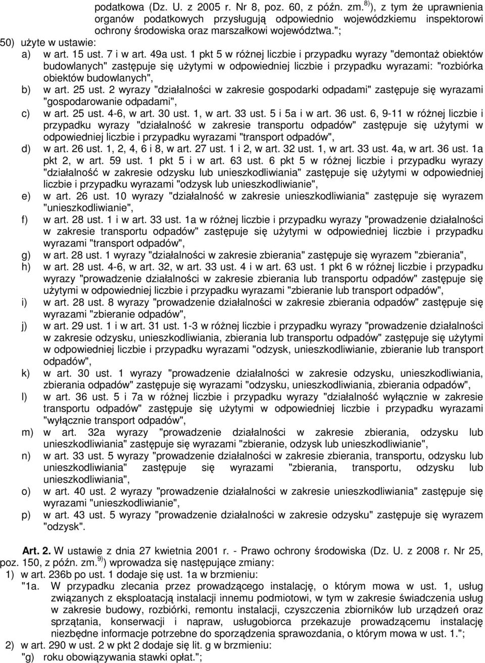 49a ust. 1 pkt 5 w różnej liczbie i przypadku wyrazy "demontaż obiektów budowlanych" zastępuje się użytymi w odpowiedniej liczbie i przypadku wyrazami: "rozbiórka obiektów budowlanych", b) w art.