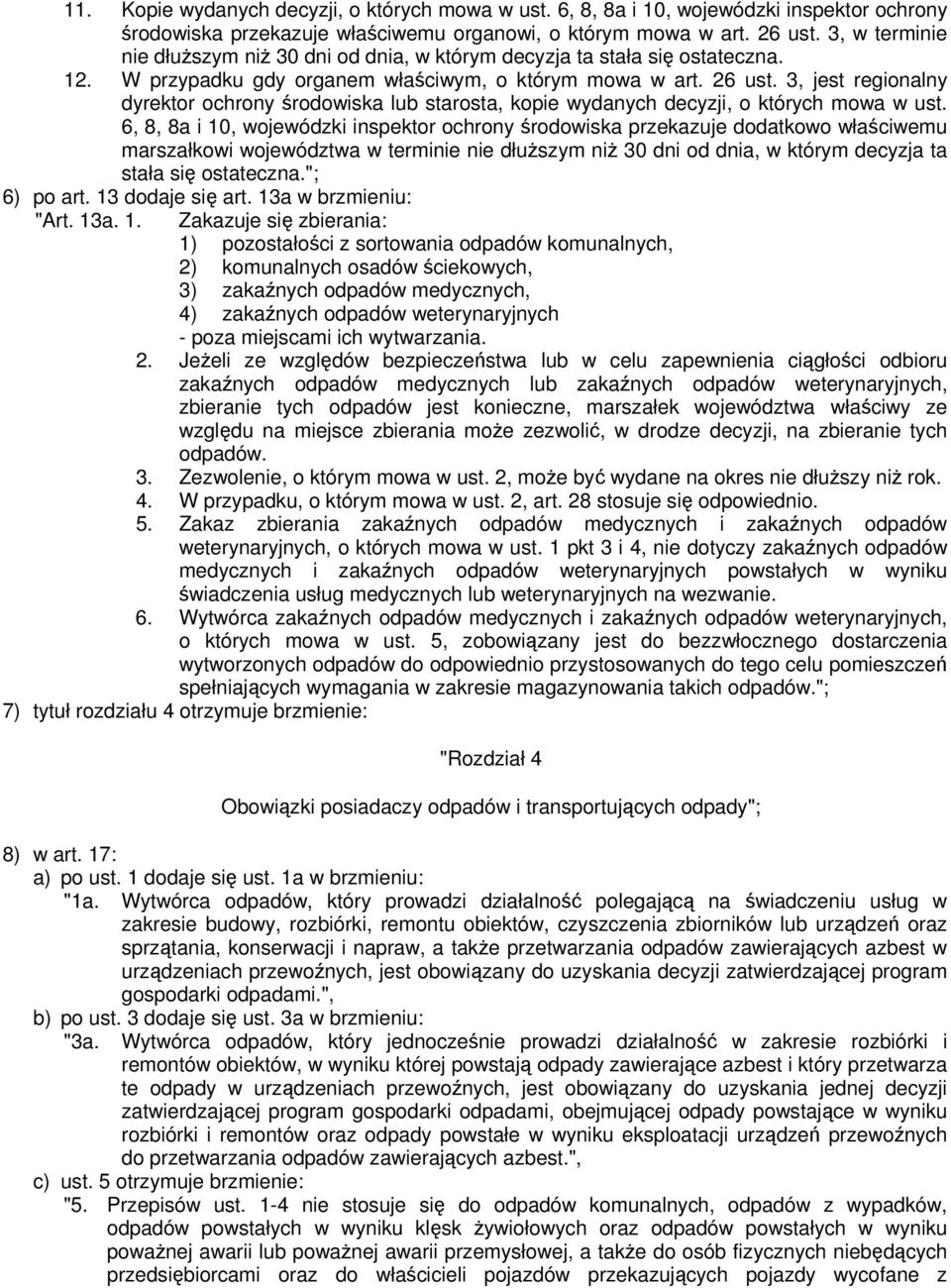 3, jest regionalny dyrektor ochrony środowiska lub starosta, kopie wydanych decyzji, o których mowa w ust.