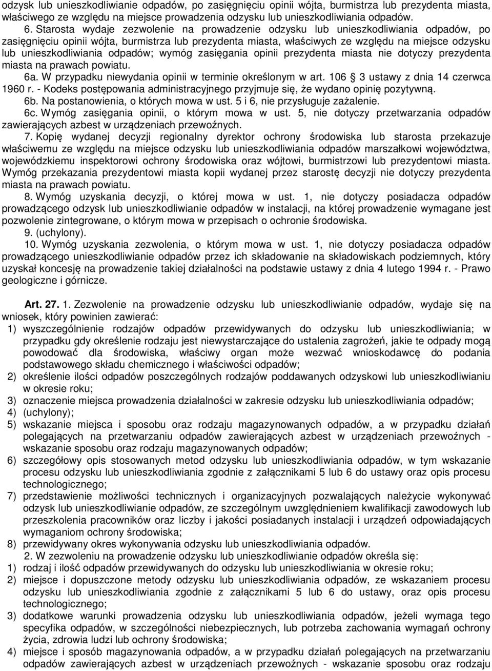 unieszkodliwiania odpadów; wymóg zasięgania opinii prezydenta miasta nie dotyczy prezydenta miasta na prawach powiatu. 6a. W przypadku niewydania opinii w terminie określonym w art.