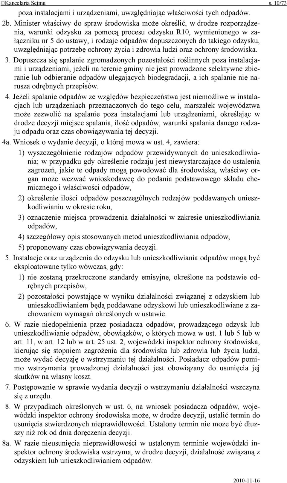 do takiego odzysku, uwzględniając potrzebę ochrony życia i zdrowia ludzi oraz ochrony środowiska. 3.