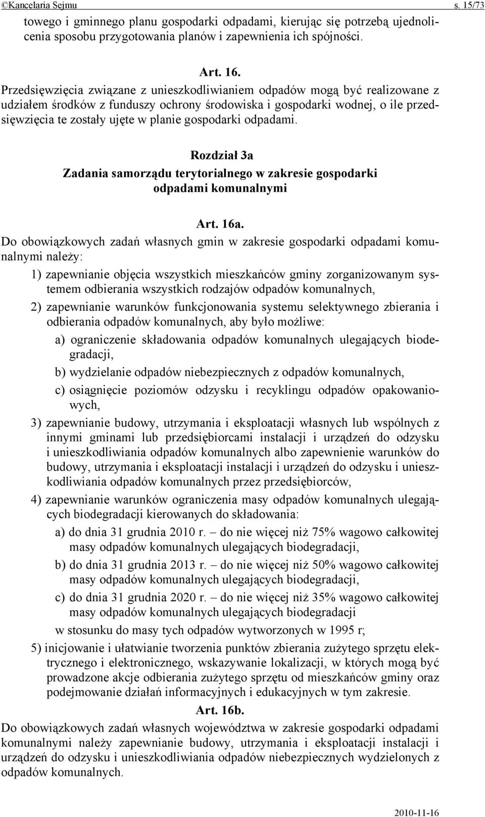 gospodarki odpadami. Rozdział 3a Zadania samorządu terytorialnego w zakresie gospodarki odpadami komunalnymi Art. 16a.