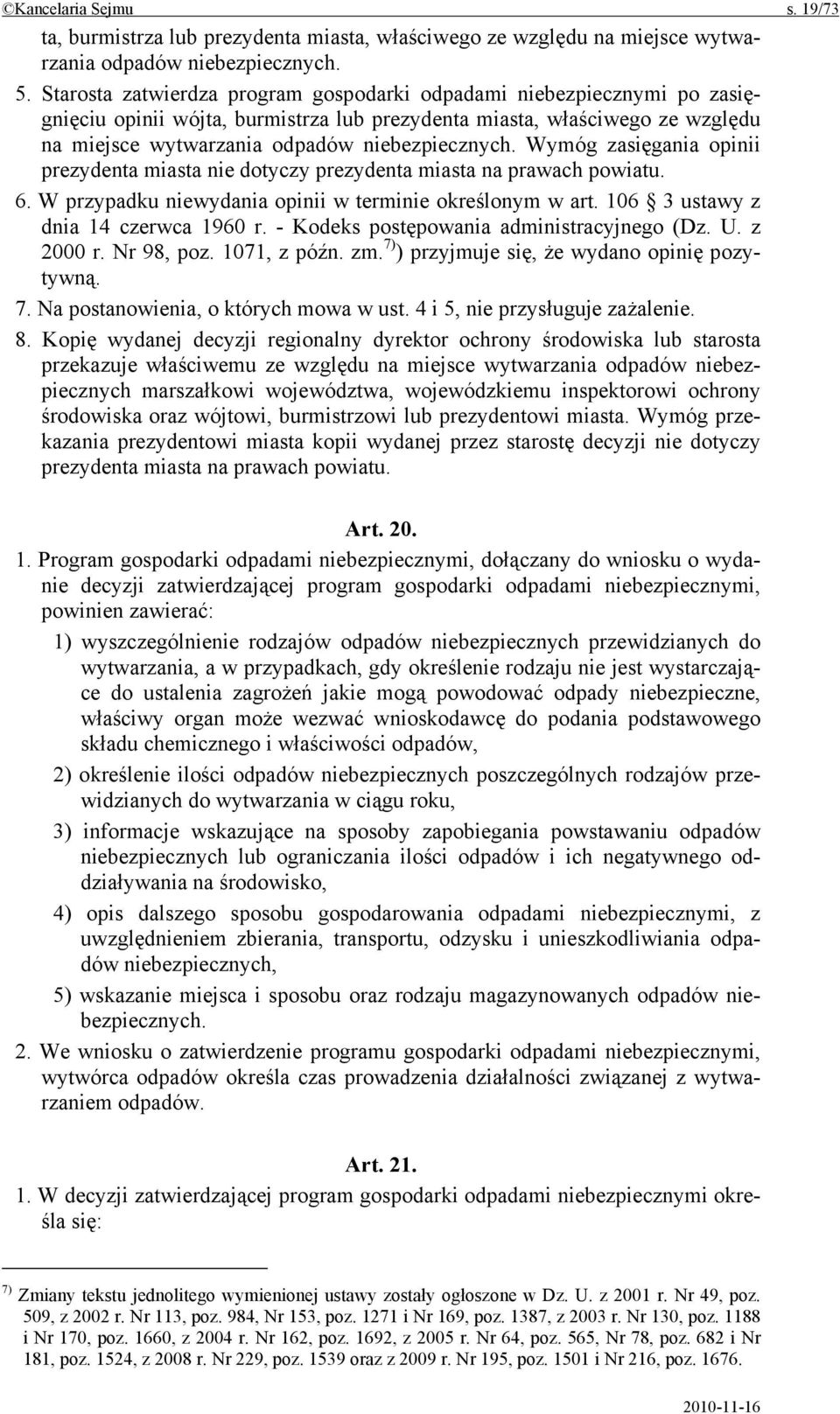 Wymóg zasięgania opinii prezydenta miasta nie dotyczy prezydenta miasta na prawach powiatu. 6. W przypadku niewydania opinii w terminie określonym w art. 106 3 ustawy z dnia 14 czerwca 1960 r.