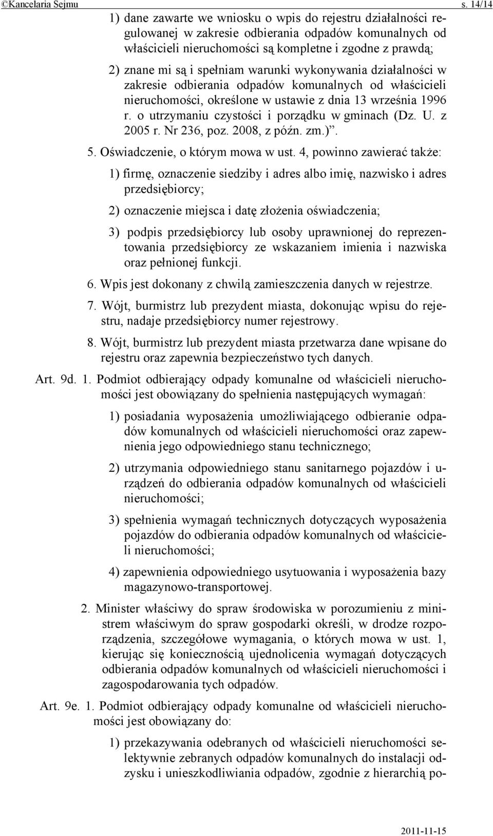 spełniam warunki wykonywania działalności w zakresie odbierania odpadów komunalnych od właścicieli nieruchomości, określone w ustawie z dnia 13 września 1996 r.