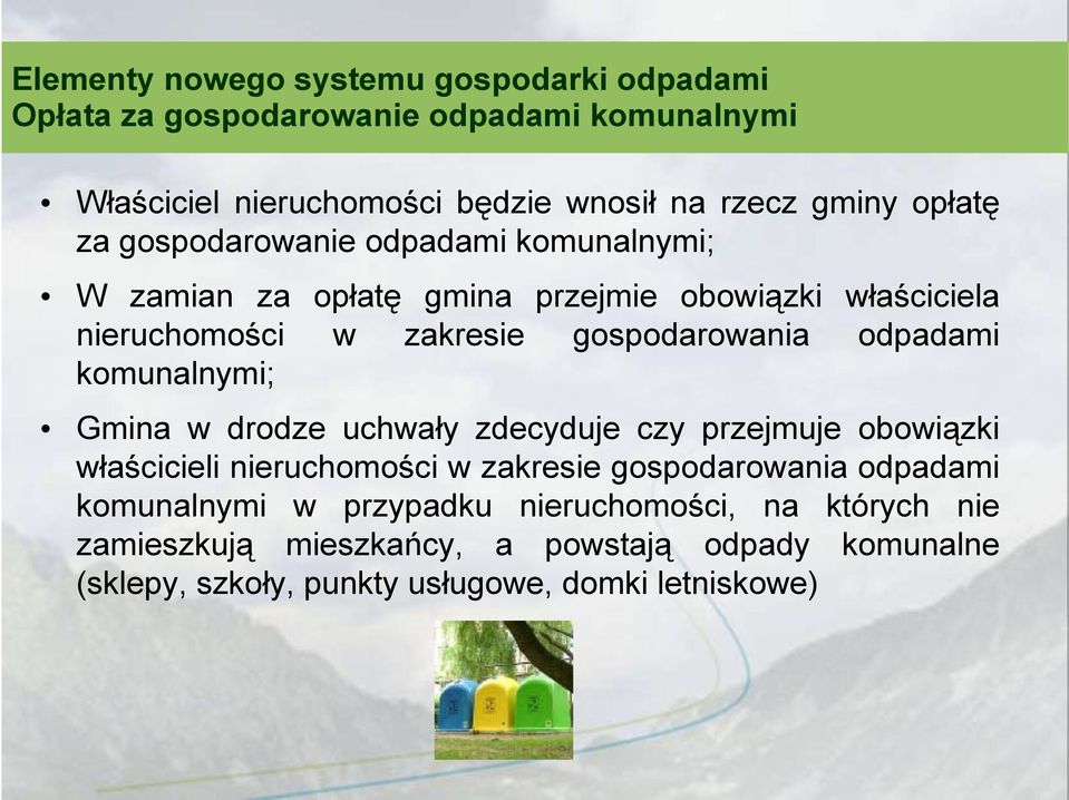 odpadami komunalnymi; Gmina w drodze uchwały zdecyduje czy przejmuje j obowiązkią właścicieli nieruchomości w zakresie gospodarowania odpadami