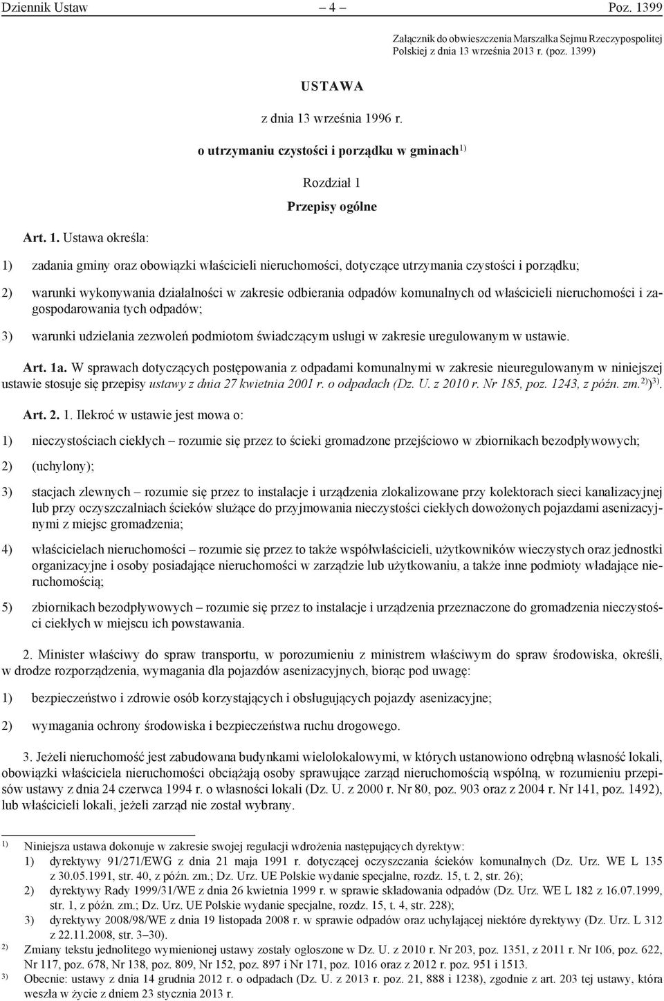 działalności w zakresie odbierania odpadów komunalnych od właścicieli nieruchomości i zagospodarowania tych odpadów; 3) warunki udzielania zezwoleń podmiotom świadczącym usługi w zakresie