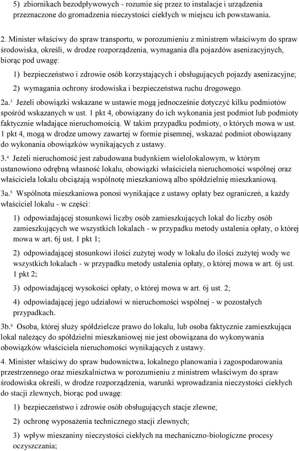 bezpieczeństwo i zdrowie osób korzystających i obsługujących pojazdy asenizacyjne; 2) wymagania ochrony środowiska i bezpieczeństwa ruchu drogowego. 2a.