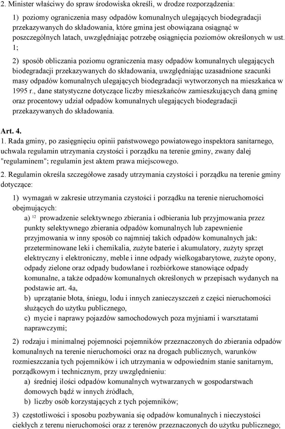 1; 2) sposób obliczania poziomu ograniczenia masy odpadów komunalnych ulegających biodegradacji przekazywanych do składowania, uwzględniając uzasadnione szacunki masy odpadów komunalnych ulegających