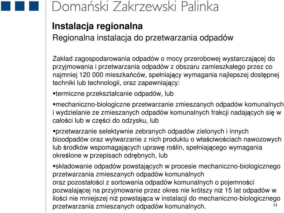 przetwarzanie zmieszanych odpadów komunalnych i wydzielanie ze zmieszanych odpadów komunalnych frakcji nadających się w całości lub w części do odzysku, lub przetwarzanie selektywnie zebranych