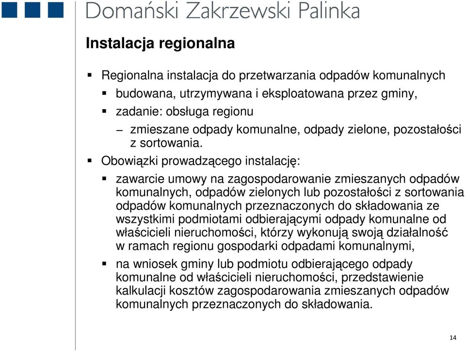 Obowiązki prowadzącego instalację: zawarcie umowy na zagospodarowanie zmieszanych odpadów komunalnych, odpadów zielonych lub pozostałości z sortowania odpadów komunalnych przeznaczonych do