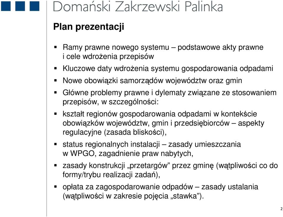 obowiązków województw, gmin i przedsiębiorców aspekty regulacyjne (zasada bliskości), status regionalnych instalacji zasady umieszczania w WPGO, zagadnienie praw nabytych,