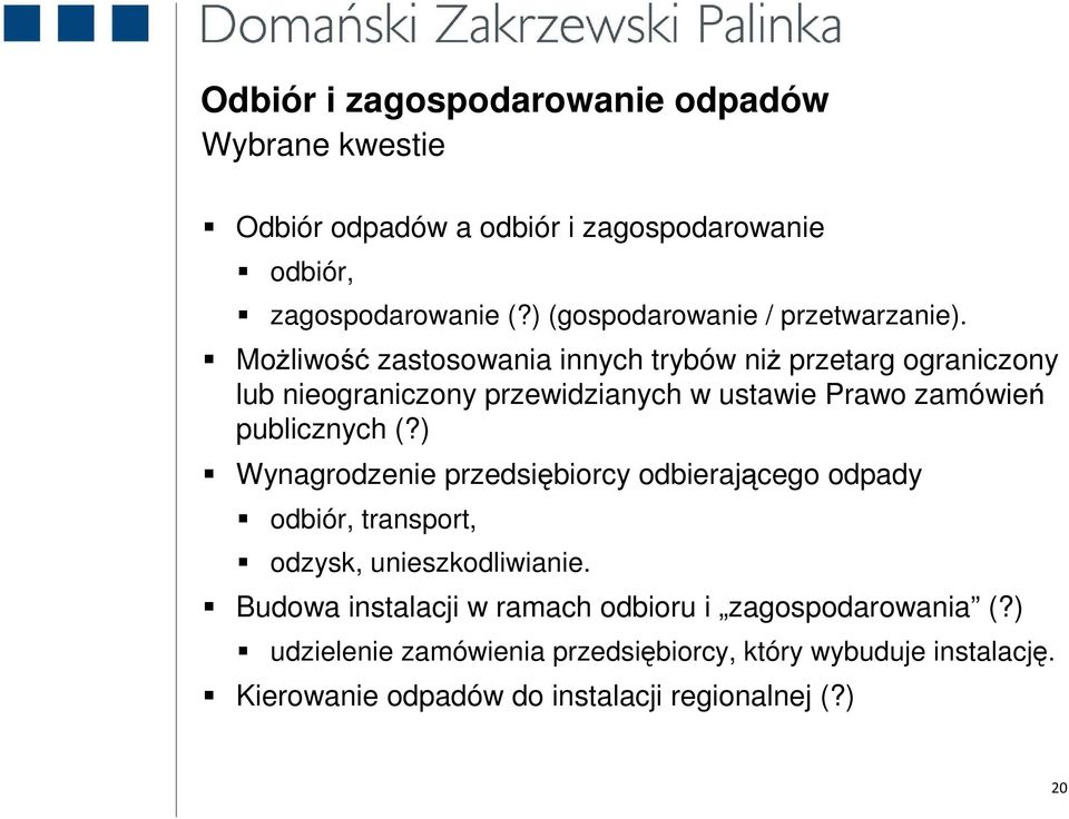 MoŜliwość zastosowania innych trybów niŝ przetarg ograniczony lub nieograniczony przewidzianych w ustawie Prawo zamówień publicznych (?