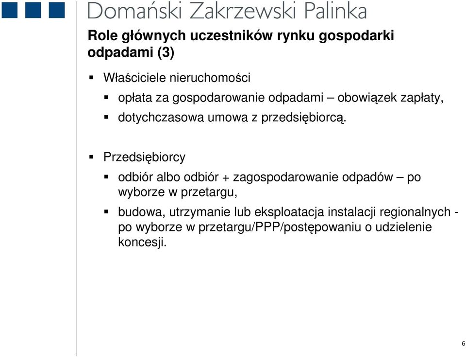 Przedsiębiorcy odbiór albo odbiór + zagospodarowanie odpadów po wyborze w przetargu, budowa,