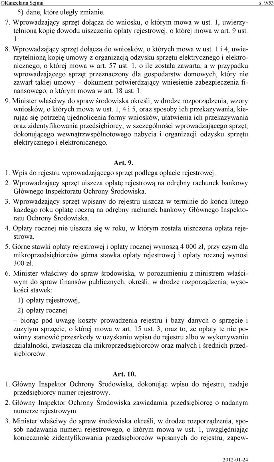 1 i 4, uwierzytelnioną kopię umowy z organizacją odzysku sprzętu elektrycznego i elektronicznego, o której mowa w art. 57 ust.