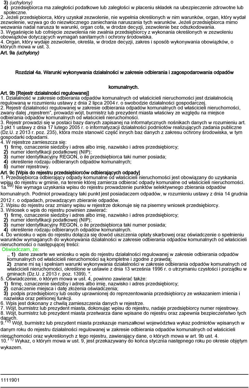 Jeżeli przedsiębiorca mimo wezwania nadal narusza te warunki, organ cofa, w drodze decyzji, zezwolenie bez odszkodowania. 3.