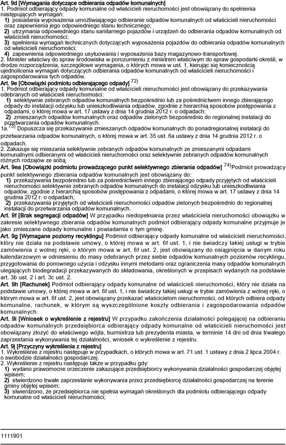 właścicieli nieruchomości oraz zapewnienia jego odpowiedniego stanu technicznego; 2) utrzymania odpowiedniego stanu sanitarnego pojazdów i urządzeń do odbierania odpadów komunalnych od właścicieli