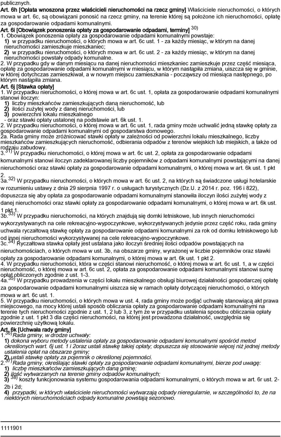 6i [Obowiązek ponoszenia opłaty za gospodarowanie odpadami, terminy] 30) 1.