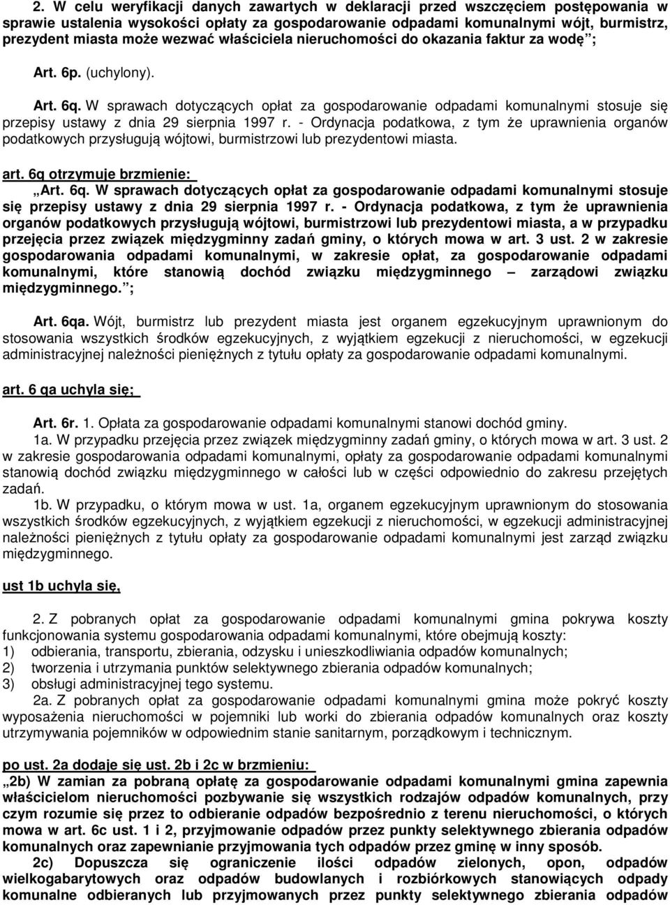 W sprawach dotyczących opłat za gospodarowanie odpadami komunalnymi stosuje się przepisy ustawy z dnia 29 sierpnia 1997 r.