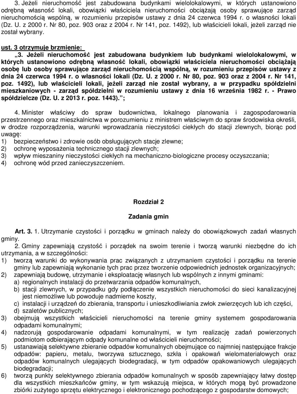 1492), lub właścicieli lokali, jeżeli zarząd nie został wybrany. ust. 3 otrzymuje brzmienie: 3.