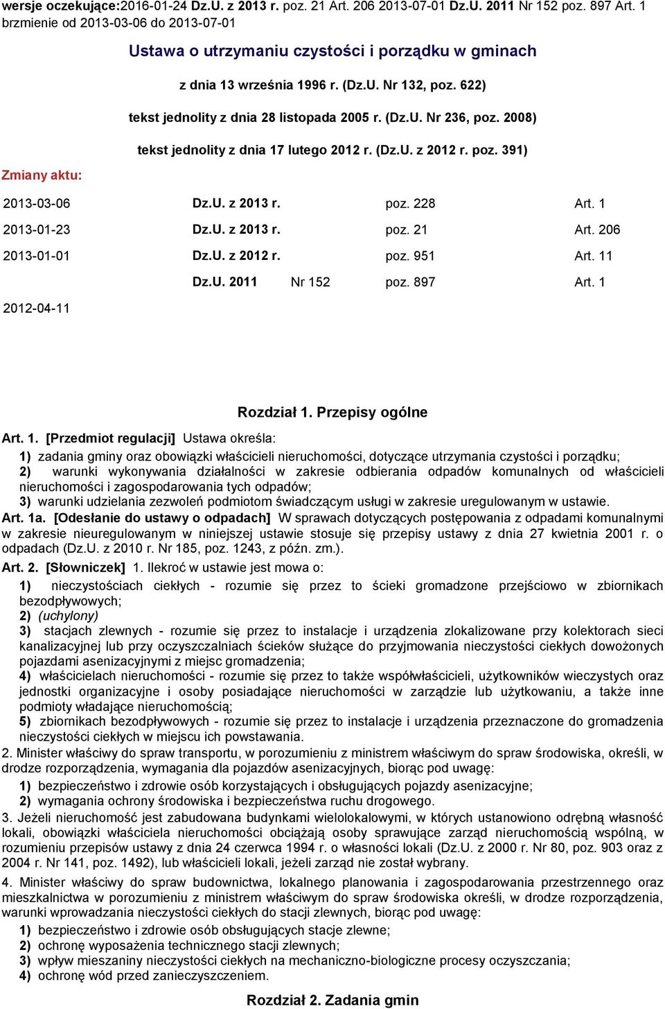 (Dz.U. Nr 236, poz. 2008) tekst jednolity z dnia 17 lutego 2012 r. (Dz.U. z 2012 r. poz. 391) 2013-03-06 Dz.U. z 2013 r. poz. 228 Art. 1 2013-01-23 Dz.U. z 2013 r. poz. 21 Art. 206 2013-01-01 Dz.U. z 2012 r. poz. 951 Art.