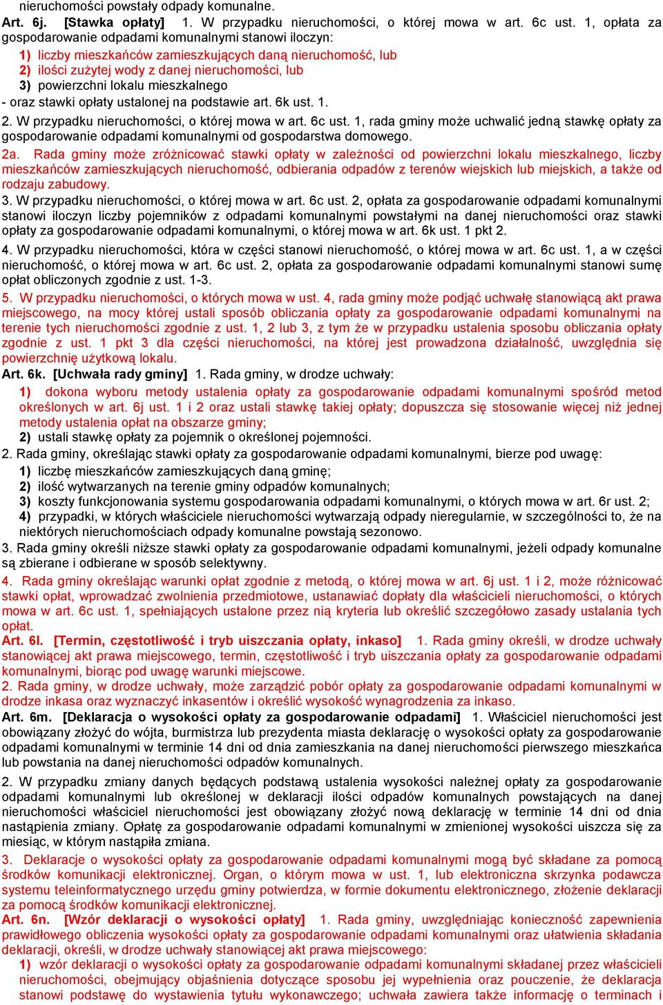 mieszkalnego - oraz stawki opłaty ustalonej na podstawie art. 6k ust. 1. 2. W przypadku nieruchomości, o której mowa w art. 6c ust.